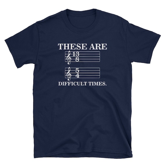 These Are Difficult Times T-Shirt These Are Difficult Times T-Shirt