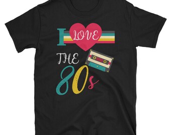 I Love The 80s Eighties T-Shirt An Awesome Gift Tee