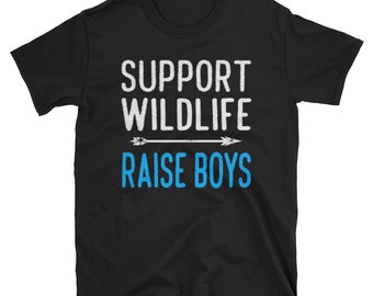 Support Wildlife Raise Boys - Funny Mother's Day T-Shirt