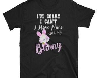 Sorry I Can't I Have Plans With My Bunny Pet Lover T-Shirt