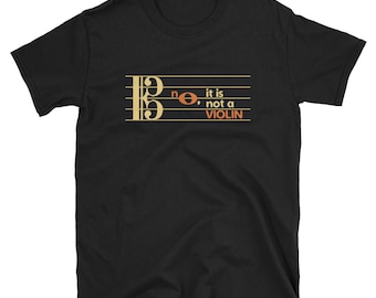 Viola T-Shirt - No It&#39;s Not A Violin - Alto Clef Gift Tee