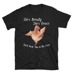 She's Beauty Grace She'll Peck You In The Face Chicken Tee