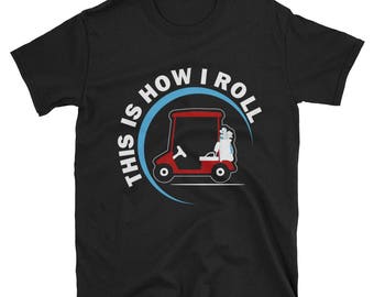 Dit is hoe ik Roll Golf kar grappige golfers T-shirt cadeau Tee