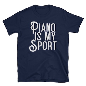 Piano Is My Sport T-Shirt - Gift For Piano Players