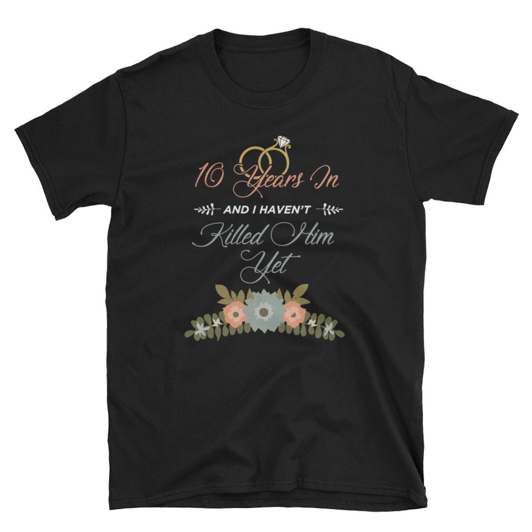 10 Years Anniversary Gift Idea for Her 10 Years in Tshirt Etsy