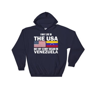 May Live in USA Story Began in Venezuela Flag Hoodie