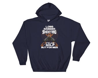 Long Range Shooting It's Like Golf But For Men Hoodie