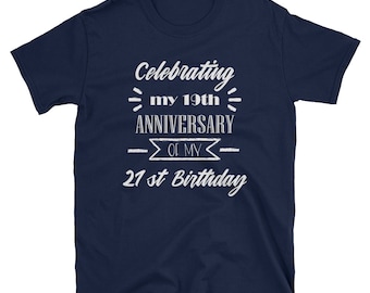 Celebrating My 19th Anniversary Of My 21st Birthday T-Shirt