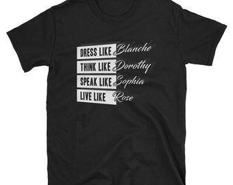 Speak like Sophia Dress like Blanche Think like Dorothy Rose Tee