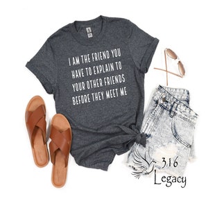 Friend That You Need to Explain, Sarcastic Funny T-shirt Tee, Funny Shirt, Dry Humor Gift, Attitude Shirt, Funny Unisex Graphic Tee