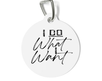 "Lustige personalisierte Haustier Plakette, ""Ich mache was ich will""