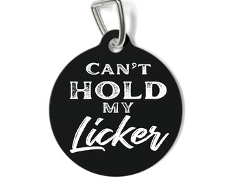 Funny Dog Tag: "Can't Hold My Licker" Personalized Pet ID