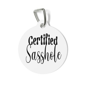 Certified Sasshole, Funny Dog Tags, Double Sided Pet ID Tag, Personalized Tag, Sassy Dog Tag, Unique Dog Tag, Pet ID Tag, Cat ID Tag