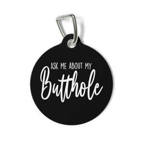 Ask Me About My Butthole, Funny Dog Tags, Double Sided Pet ID Tag, Personalized Tag, Sassy Dog Tag, Unique Dog Tag, Pet ID Tag, Cat ID Tag