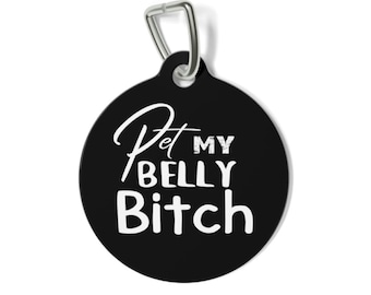 Pet My Belly Bitch, etiquetas de perro divertidas, etiqueta de identificación de mascotas de doble cara, etiqueta personalizada, etiqueta de perro descarada, etiqueta de perro única, etiqueta de identificación de mascotas, etiqueta de identificación de gato