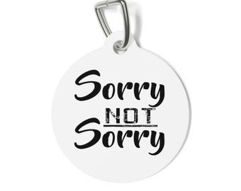 Sorry niet sorry, grappige dog tags, dubbelzijdig huisdier ID-tag, gepersonaliseerde tag, sassy dog tag, unieke dog tag, huisdier ID-tag, kat ID-tag