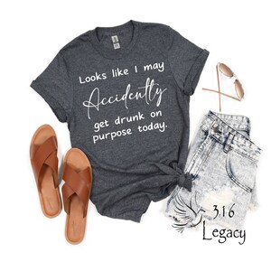Accidentally Drunk T-Shirt: Sarcastic Humor Graphic Tee