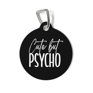 Cute but Psycho, Funny Dog Tags, Double Sided Pet ID Tag, Personalized Tag, Sassy Dog Tag, Unique Dog Tag, Pet ID Tag, Cat ID Tag