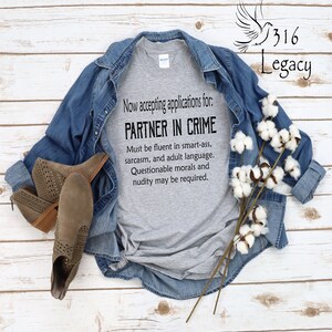 Partner in Crime, Sarcastic Funny T-shirt Tee, Funny Shirt, Dry Humor Gift, Attitude Shirt, Funny Unisex Graphic Tee