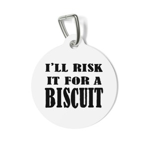 Funny Dog Tag: I&#39;ll Risk it for the Biscuit, Personalized Pet ID