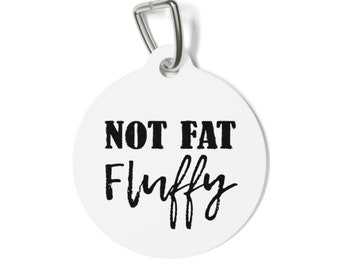 Zabawny identyfikator dla zwierząt „Not Fat Fluffy”, dwustronny, spersonalizowany