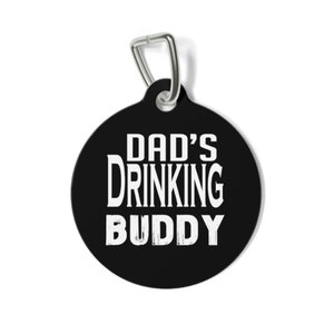 Dad&#39;s Drinking Buddy Pet ID Tag: Funny Sassy Dog Tag, Personalized