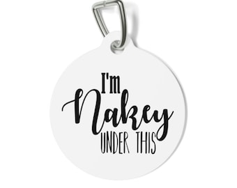 "Lustige Hundemarke: ""I'm Nakey Under This"" - Personalisierte Haustier-ID."