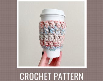 Crochet Pattern: Simple Super Chunky Cup Cozy // Coffee Cozy Pattern, Cup Sleeve Pattern, Crochet Cup Cozy, DIY Crochet