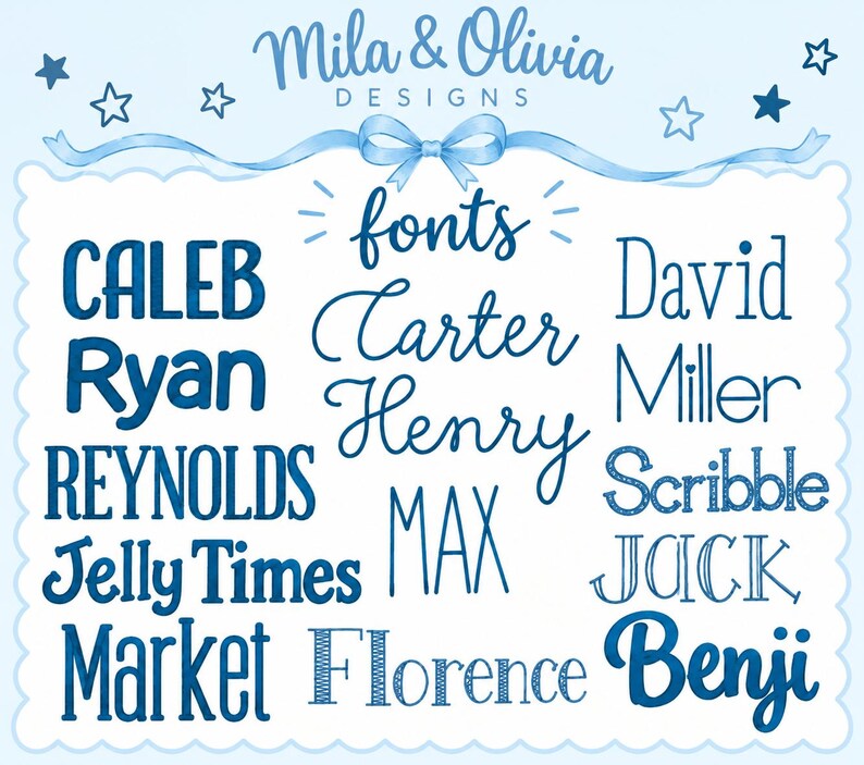May include: A light blue graphic display featuring the text Mila & Olivia Designs at the top with a bow and stars. Below are various names and words in different blue fonts including Caleb, Ryan, Reynolds, Jelly Times, Market, Carter, Henry, Max, Florence, David, Miller, Scribble, Jack, and Benji.