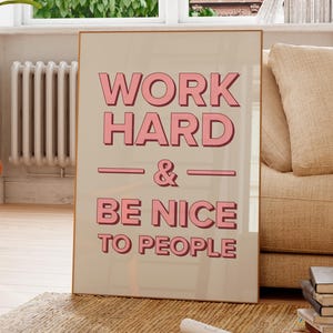 Work Hard and Be Nice To People Print, Positive Inspirational Quote Typography Home Decor, Motivation Quote Wall Art