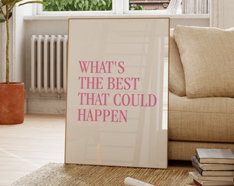 Was ist das Beste, was passieren könnte Druck, positives inspirierendes Zitat Typografie Wohndekor