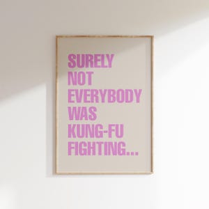 Surely Not Everybody was Kung Fu Fighting Print, Lustiges Zitat Poster, Kung-Fu Kampf Typografie Wandkunst
