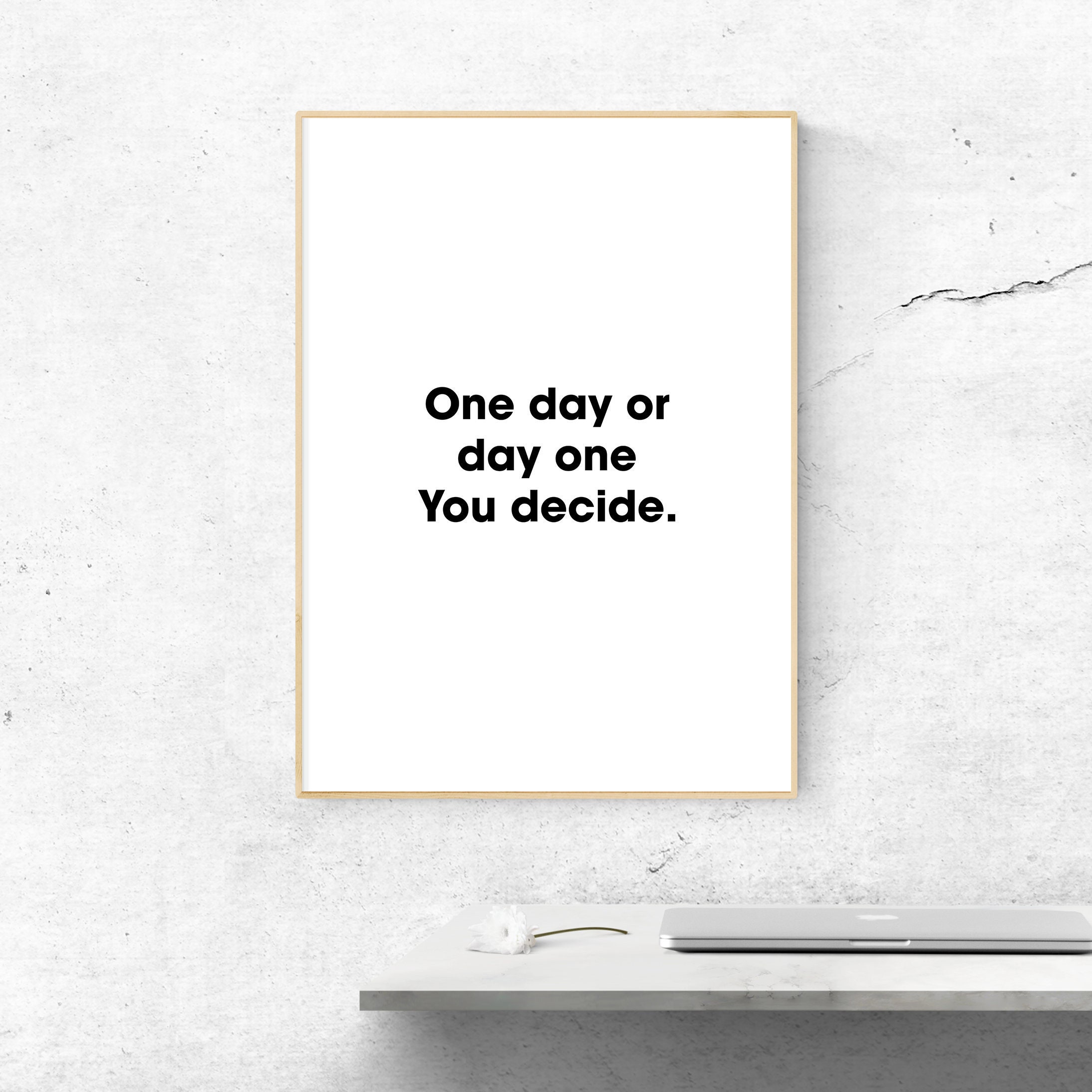 Motivational Quote One Day Or Day One Inspirational Print Etsy