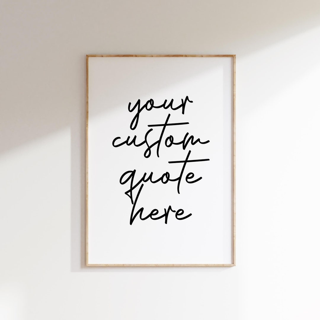 Personalized Quote Print: Custom Text Wall Art (digital Download) - Etsy