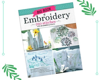 The Big Book of Embroidery - Features 250 Stitch Techniques and 29 Creative Projects - For Beginners and Advanced Stitching Enthusiasts