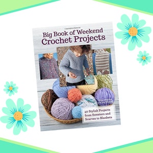 May include: A book titled "Big Book of Weekend Crochet Projects" with images of crochet projects. The book is surrounded by various coloured yarn balls in a basket. The book cover features images of sweaters, scarves, and blankets.