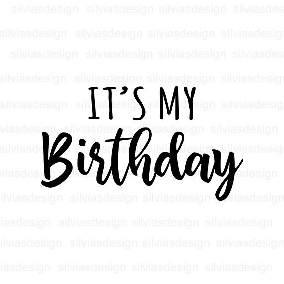 Download It S My Birthday Svg Cut File It S My Birthday Svg Etsy