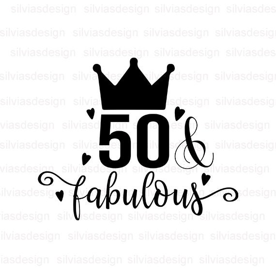 Clip Art Cricut Cut File Png 50 Years Svg Jpg 50th Birthday Svg Fifty Svg Instant Download Silhouette Cut File Dxf 50 And Fabulous Svg Art Collectibles