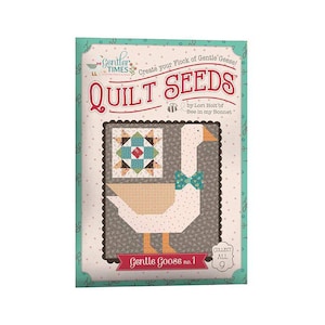 Könnte beinhalten: Eine Verpackung für "Quilt Seeds" von Lori Holt of Bee in my Bonnet. Das Cover zeigt eine Patchwork-Gans mit einer tealfarbenen Fliege, ein Patchwork-Quadrat und den Text "Gentle Goose no. 1". Der Hintergrund ist helltürkis mit einem gepunkteten Muster.