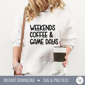 Fines de semana Días de juego de café SVG / Fútbol Svg / Deportes Svg / Día del juego Camisa Svg / Camiseta Cortar Archivos / Baloncesto svg / Entrenador svg