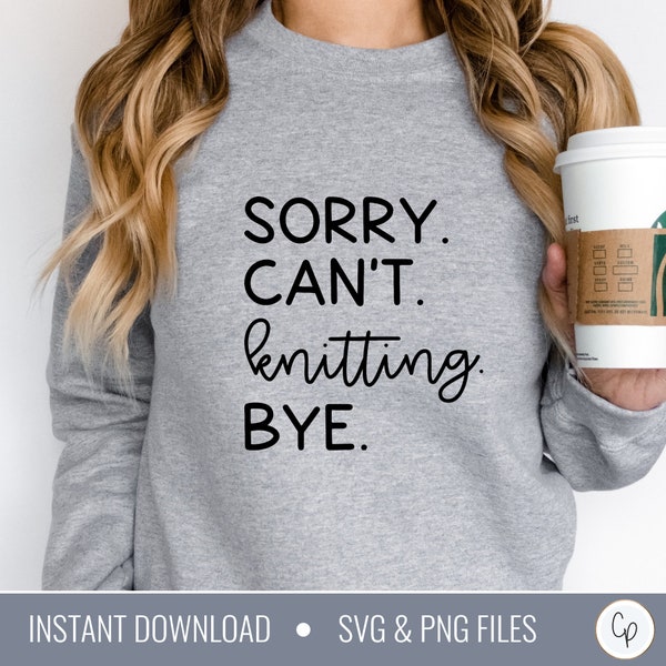 Sorry Can't Knitting Bye SVG | Knitting svg | Knitting Needle Svg | Knitter Shirt Svg | Knitting Life Svg | Funny Knitting Svg | Knit svg