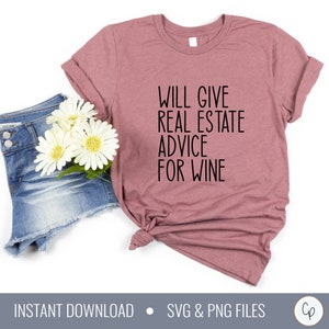 Will Give Real Estate Advice for Wine SVG | Real Estate Agent svg | Real Estate Broker svg | Real Estate Life svg | Realtor Shirt svg