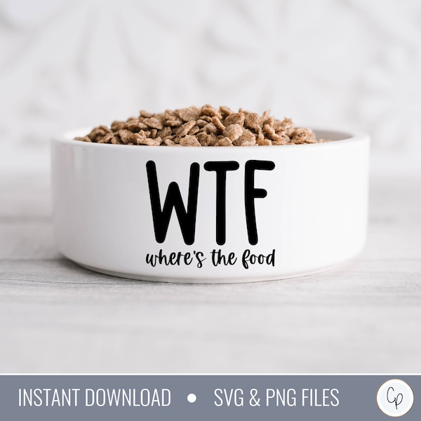 WTF Where's The Food SVG | Dog svg | Cat svg | Dog Bowl svg | Cat Dish svg | Funny Sayings svg | Funny svg | Food Dish svg | Cut Files