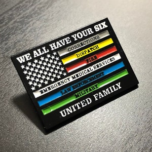 We All Have Your Six - United Family - Police, Fire, Correctional, EMS, Military & Dispatch - 1.25&quot; Large Pin