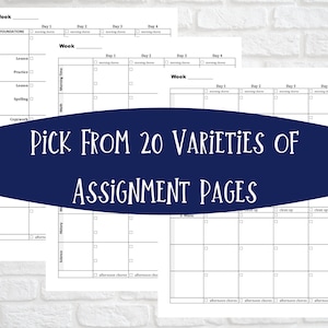May include: A collection of white paper assignment pages featuring black grid lines, columns for days of the week, and rows for subjects like math, reading, and science. The text "PICK FROM 20 VARIETIES OF ASSIGNMENT PAGES" is overlaid in white.