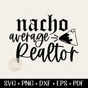 Vastgoed SVG - Nacho gemiddelde makelaar svg, grappige Cinco de Mayo makelaar, Happy Hour PNG voor makelaar, Fiesta Quote Cricut Cut-bestand