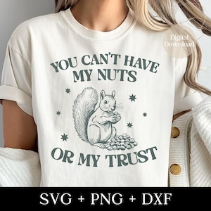 Sie können meine Nüsse oder mein Vertrauen nicht haben SVG, sarkastisches Eichhörnchen SVG Lustiges Zitat Waldtier PNG Lustiger Waschbär Design Digitaler Download