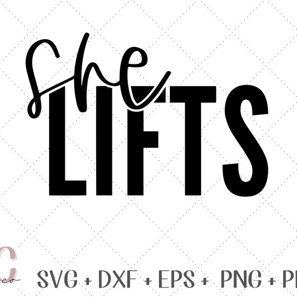 Fitness SVG - she LIFTS svg, Fit Mom Shirt Design, New Years Resolution, Weight Lifter Gym Fitness Exercise png eps dxf, Cut File for Cricut