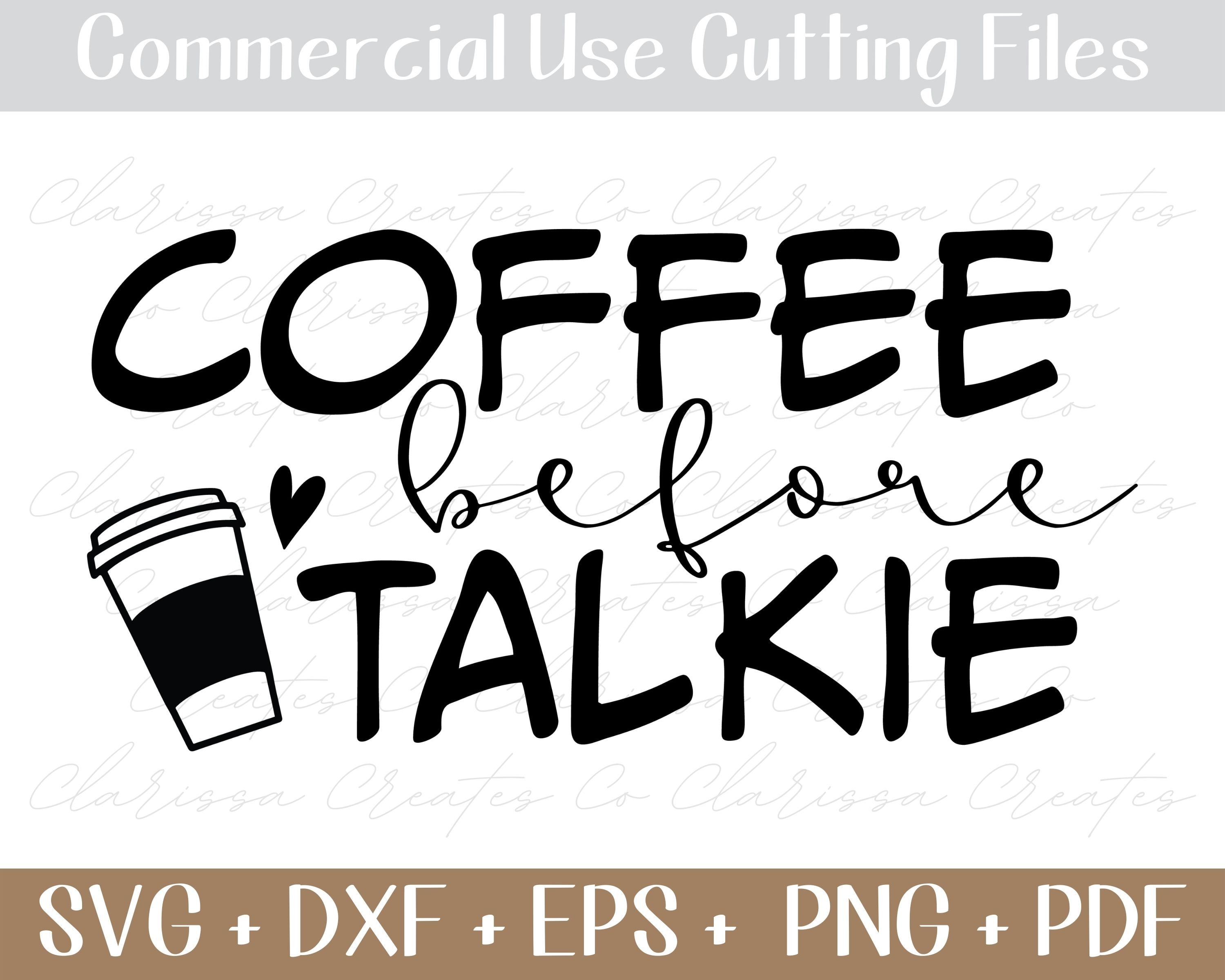 Coffee before talkie SVG png pdf coffee cup T-shirt Cricut Silhouette Cut  Files Digital Download