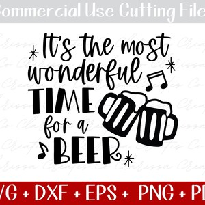 Funny Christmas SVG - It's the Most Wonderful Time for a Beer svg, Funny Holiday Song png eps dxf, Adult XMas Design, Cut File for Cricut